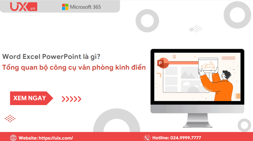 Word Excel PowerPoint là gì? Tổng quan bộ công cụ văn phòng